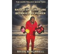 Raised on Scripture, Betrayed by Power: Book Two Of The Hope Trilogy