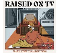 Raised On Tv - to Make Time [Import]
