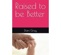 Raised to be Better