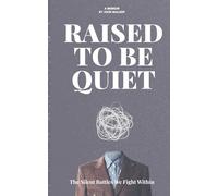 Raised to Be Quiet: The Silent Battles We Fight Within