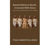 Raised Without Worth, Crowned With Glory