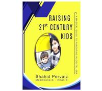Raising 21st Century Kids: A Magical Guide to Parenting in Digital Era