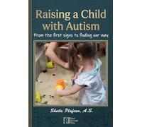 Raising a Child with Autism: From the first signs to finding our way