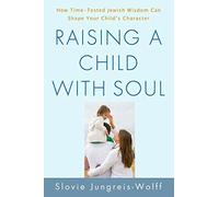 Raising a Child with Soul Slovie Jungreis-wolff (Auteur)