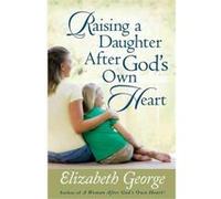 Raising a Daughter After God's Own Heart