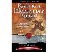 Raising a Modern-Day Knight: A Father's Role in Guiding His Son to Authentic Manhood