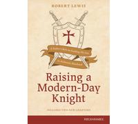 Raising a Modern-Day Knight, Updated and Expanded