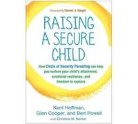 Raising a Secure Child by Bert Powell Kent Hoffman, Glen Cooper, Bert Powell, Daniel J Siegel, Christine M Benton (Auteur)