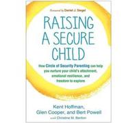 Raising A Secure Child Kent Hoffman, Glen Cooper, Bert Powell, Christine M Benton (Auteur)