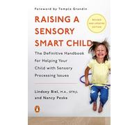 Raising a Sensory Smart Child Lindsey Biel, Nancy Peske (Auteur)