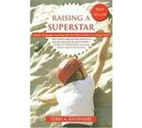 Raising a Superstar: Simple Strategies to Bring Out the Brilliance in Every Child Khonsari, Terri A. (Auteur)