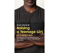 Raising A Teenage Daughter As A Single Dad