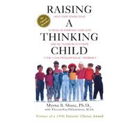 Raising a Thinking Child: Help Your Young Child to Resolve Everyday Conflicts and Get Along with Others