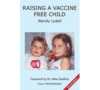 Raising a Vaccine Free Child second edition