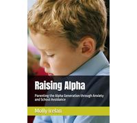 Raising Alpha: Parenting the Alpha Generation through Anxiety and School Avoidance