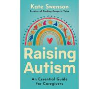 Raising Autism An Essential Guide for Caregivers - Kate Swenson - Park Row - ebook (ePub) - Livre