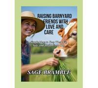 RAISING BARNYARD FRIENDS WITH LOVE AND CARE: Simple Ideas to Keep Them Fit, Safe, and Joyful Every Day