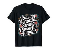 Raising Beautiful Strong Powerful Humans Professeur - T-Shirt