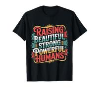 Raising Beautiful Strong Powerful Humans Professeur |- T-Shirt