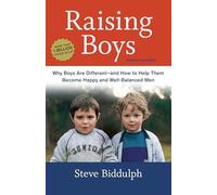 Raising Boys, Third Edition: Why Boys Are Different--and How to Help Them Become Happy and Well-Balanced Men