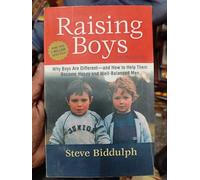 Raising Boys: Why Boys Are Different - and How to Help Them Become Happy and Well-Balanced Men.