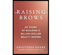 Raising Brows: My Story of Building a Billion-Dollar Beauty Empire