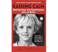 Raising Cain: Protecting the Emotional Life of Boys