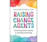 Raising Change Agents: Practicing Social Justice in Everyday Parenting