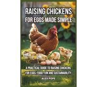 Raising Chickens For Eggs Made Simple: A Practical Guide To Raising Chickens For Eggs, Food, Fun and Sustainability