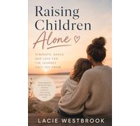 Raising Children Alone: A Practical Self-Help Guide for Single Parents