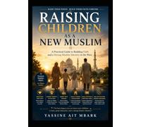 Raising Children as a New Muslim: A Practical Guide to Building Faith and a Strong Muslim Identity in the West