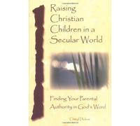Raising Christian Children in a Secular World: Christian Parenting by Cheryl Dickow (2004-11-18)