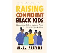 Raising Confident Black Kids by M.J. Fievre M J Fievre (Auteur)