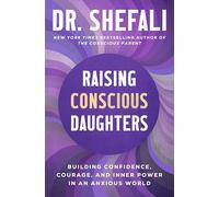 Raising Conscious Daughters: Building Confidence, Courage, and Inner Power in an Anxious World