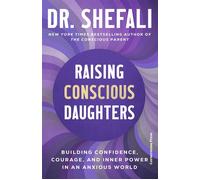 Raising Conscious Daughters Building Confidence, Courage and Inner Power in an Anxious World - Shefali Tsabary - Penguin - ebook (ePub) - Livre