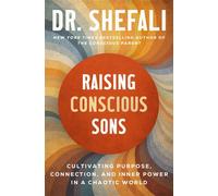Raising Conscious Sons Cultivating Purpose, Connection, and Inner Power in a Chaotic World - Dr Shefali Tsabary - HarperOne - ebook (ePub) - Livre