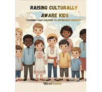 Raising Culturally Aware Kids: Teaching Your Children to Appreciate Diversity