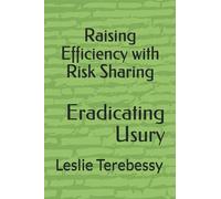 Raising Efficiency With Risk Sharing: Eradicating Usury (How Does Islamic Finance Replicate Conventional Finance? "It's Elementary, My Dear Watson")