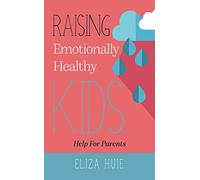 Raising Emotionally Healthy Kids: Help for Parents
