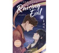 Raising Evil - Legacy Fortsetzung der hochdramatischen koreanischen Romantasy-Dilogie mit Überraschungseffekt. Für alle K-Drama-Fans - Thea Hong - Lübbe - ebook (ePub) - Livre