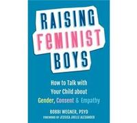 Raising Feminist Boys by Bobbi Wegner Bobbi Wegner (Auteur)