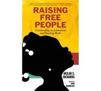 Raising Free People by Akilah S. Richards Akilah S. Richards (Auteur)