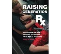 Raising Generation Rx: Mothering Kids with Invisible Disabilities in an Age of Inequality - [Version Originale] Linda M Blum (Auteur)