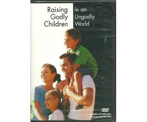 Raising Godly Children in an Ungodly World