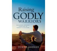 Raising Godly Warriors Building Strong Families in Today's Culture - Duane Sheriff - Harrison House Publishers - ebook (ePub) - Livre