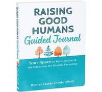 Raising Good Humans Guided Journal by Hunter ClarkeFields Hunter ClarkeFields (Auteur)