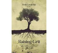 RAISING GRIT: Face Your Unconscious Deal with Your Issues Become a Great Parent