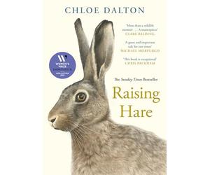 Raising Hare: SHORTLISTED FOR THE WOMEN'S PRIZE FOR NON-FICTION 2025