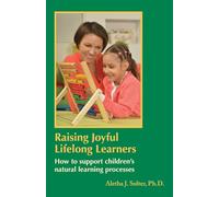 Raising Joyful Lifelong Learners: How to Support Children's Natural Learning Processes