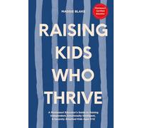 Raising Kids Who Thrive: A Montessori Educator's Guide to Raising Independent, Securely Attached Children with Emotional Intelligence Ages 3-12